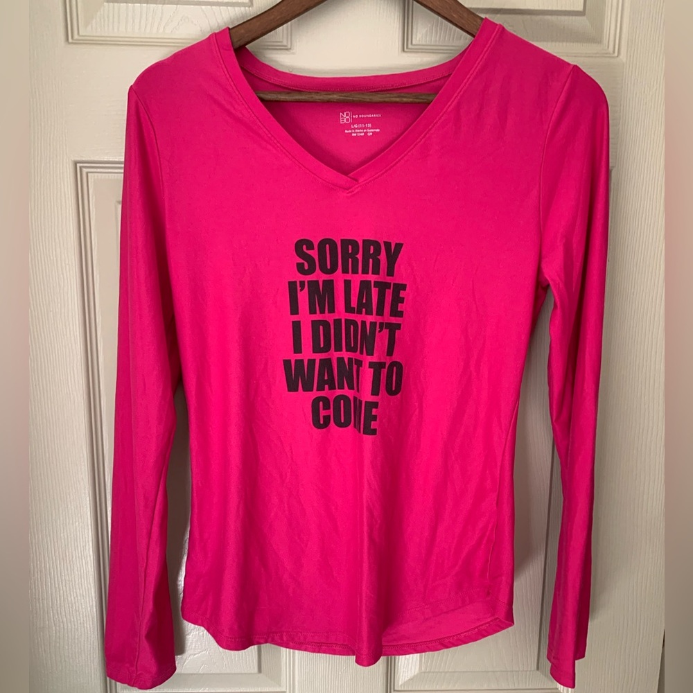 “Sorry I’m late I didn’t want to come” women’s shirt